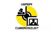 UWAGA! CYBEROSZUST plakat akcji