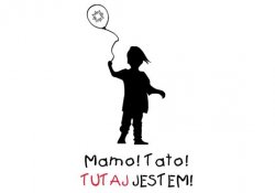 Plakat kampanii  „Mamo! Tato! Tutaj jestem”