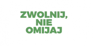 „Zwolnij, nie omijaj”