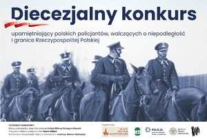 Diecezjalny konkurs upamiętniający polskich policjantów poległych w walce o niepodległość i granice Rzeczypospolitej Polskiej.Patronat Honorowy:
 Komendant Wojewódzki Policji w Katowicach nadinsp. Roman Rabsztyn, Prezydent Miasta Jaworzna Paweł Silbert, Biskup diecezjalny Jego Ekscelencja Ksiądz Biskup Grzegorz Kaszak,Organizatorzy, Komenda Miejska Policji w Jaworznie, Wydział Katechetyczny Kurii Diecezjalnej w Sosnowcu,   Urząd Miejski w Jaworznie,  Miejska Biblioteka Publiczna w Jaworznie,  Instytut Pamięci Narodowej oddział w Katowicach.