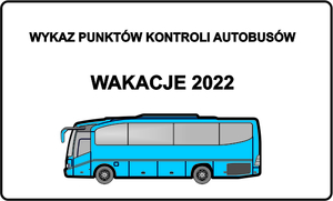 Wykaz punktów kontroli autobusów - wakacje 2022 i autobus ryskunkowy