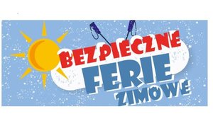 grafika: BEZPIECZNE FERIE ZIMOWE